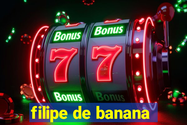 filipe de banana