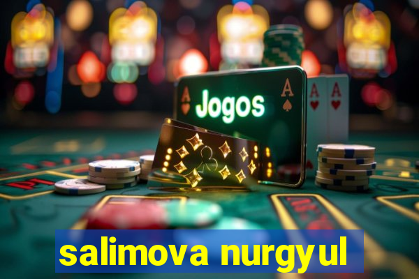 salimova nurgyul