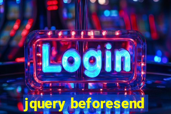 jquery beforesend