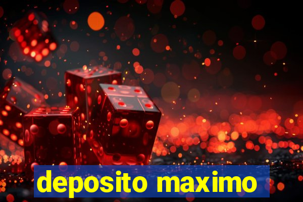 deposito maximo