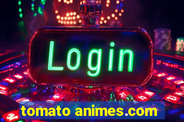 tomato animes.com