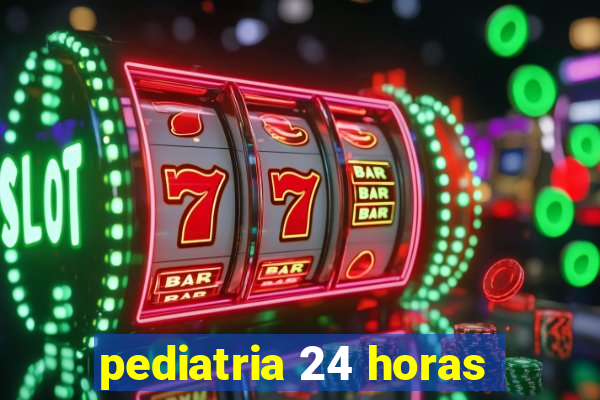 pediatria 24 horas