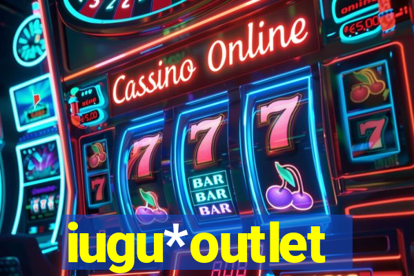 iugu*outlet