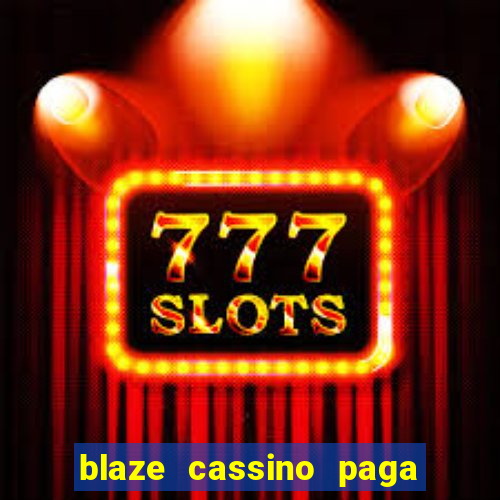 blaze cassino paga de verdade