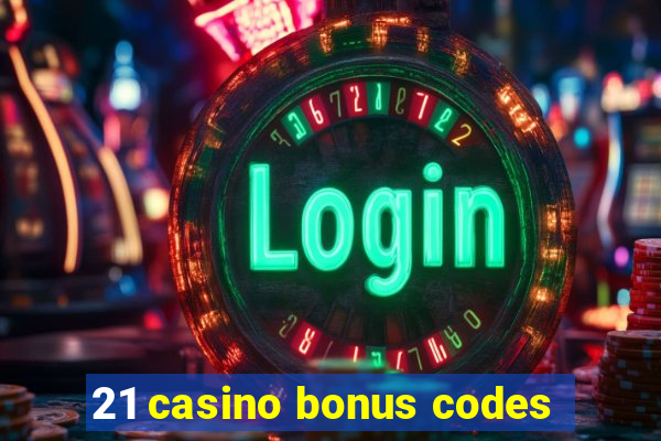 21 casino bonus codes