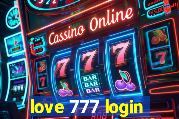 love 777 login