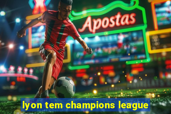 lyon tem champions league