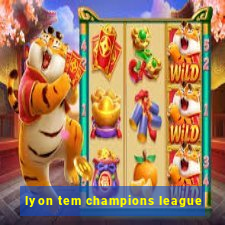 lyon tem champions league