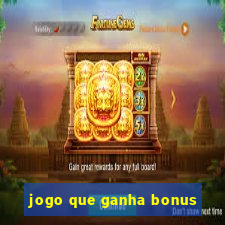 jogo que ganha bonus