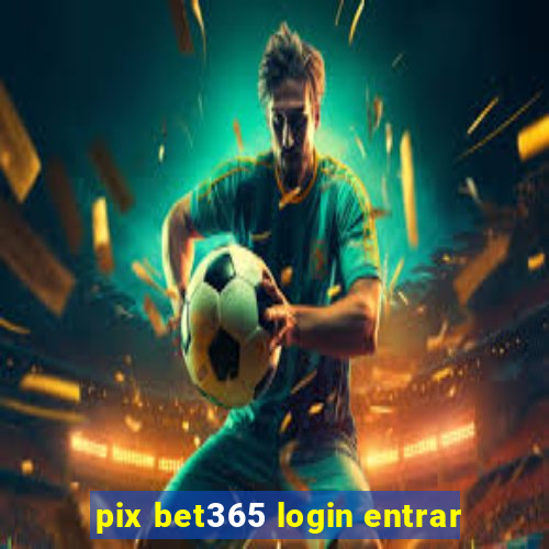 pix bet365 login entrar