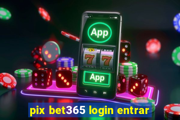 pix bet365 login entrar