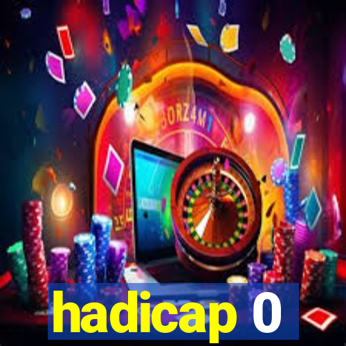 hadicap 0