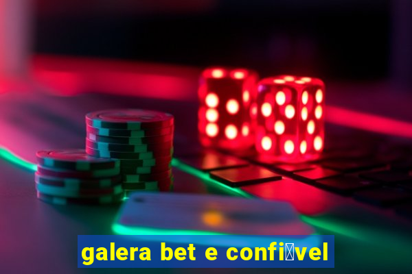 galera bet e confi谩vel