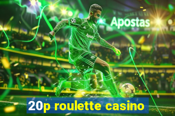 20p roulette casino