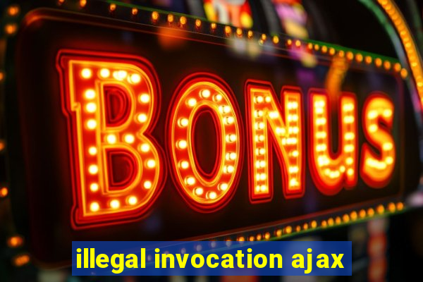 illegal invocation ajax