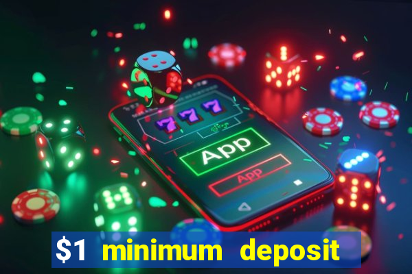 $1 minimum deposit mobile casino