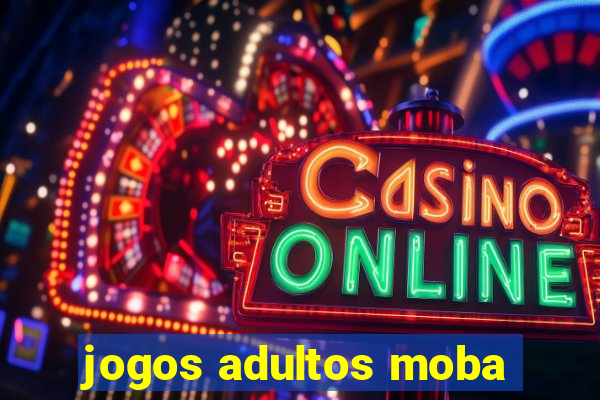 jogos adultos moba