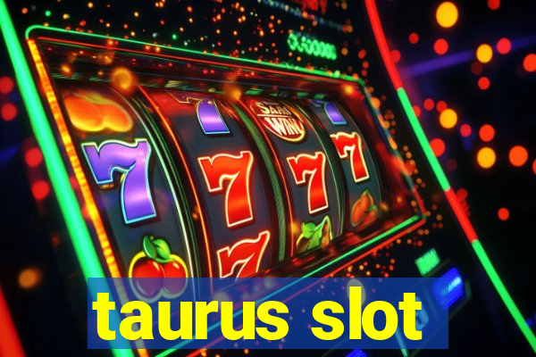 taurus slot