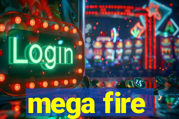 mega fire