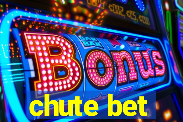 chute bet