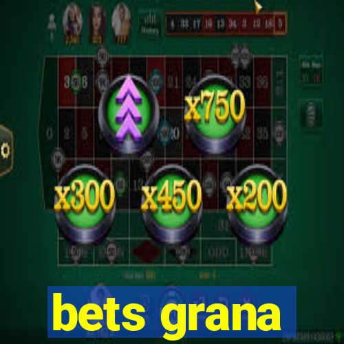 bets grana