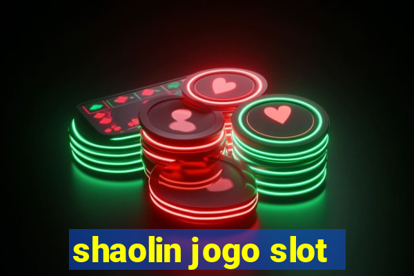 shaolin jogo slot