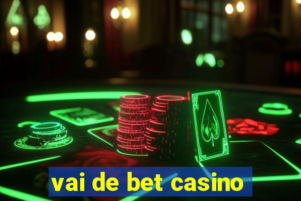 vai de bet casino