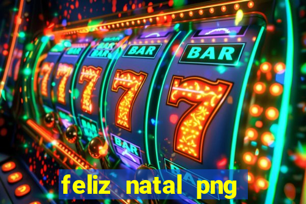 feliz natal png para imprimir