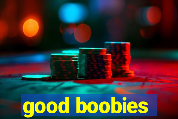 good boobies