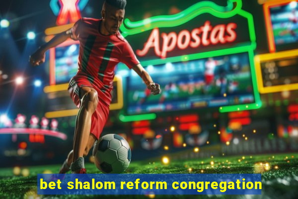 bet shalom reform congregation