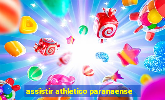 assistir athletico paranaense