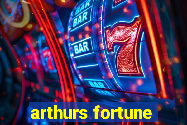 arthurs fortune