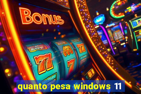 quanto pesa windows 11