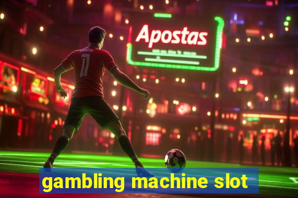 gambling machine slot