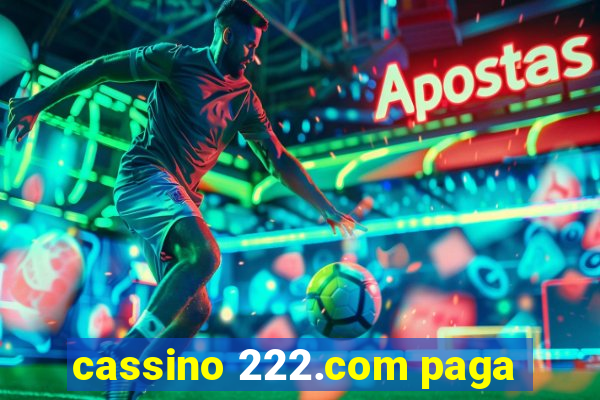 cassino 222.com paga