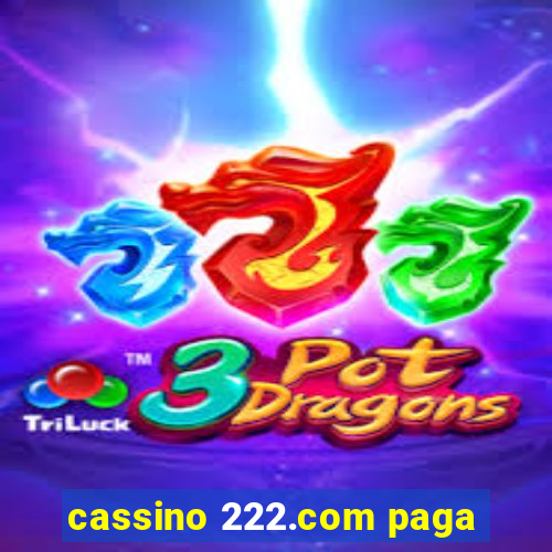 cassino 222.com paga