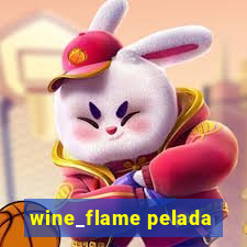 wine_flame pelada