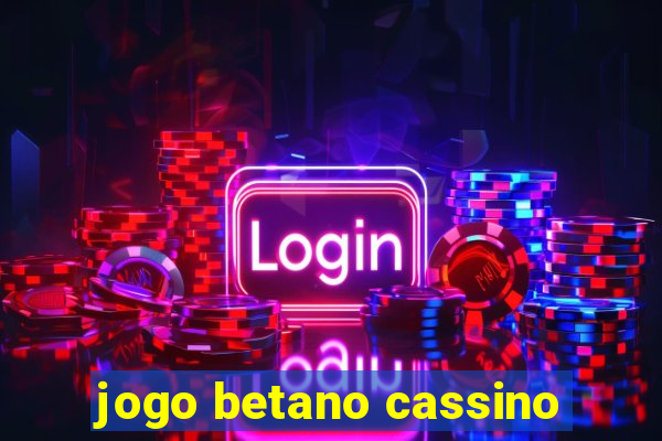 jogo betano cassino