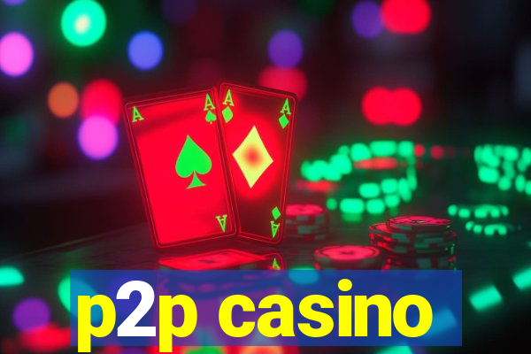 p2p casino