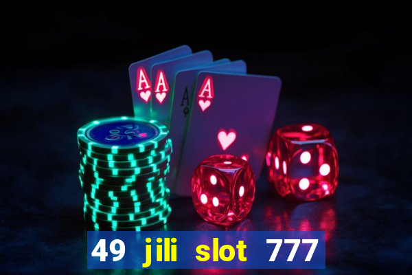 49 jili slot 777 club game