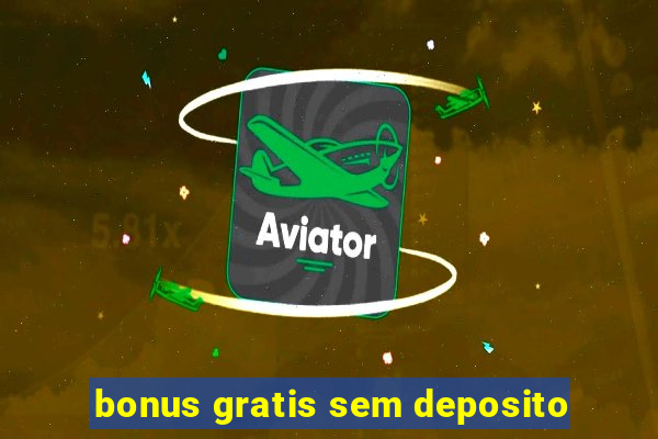 bonus gratis sem deposito