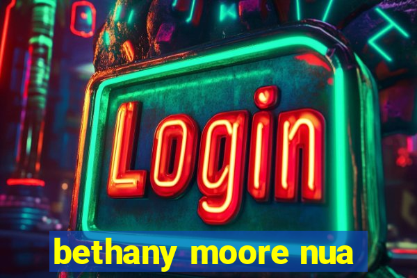 bethany moore nua