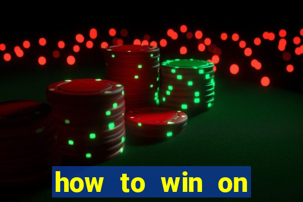 how to win on slot machines every time