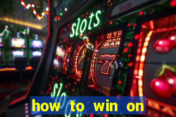 how to win on slot machines every time