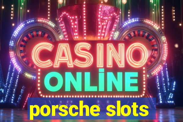 porsche slots