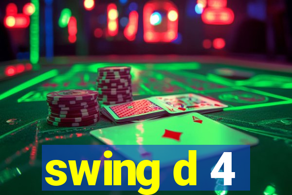 swing d 4