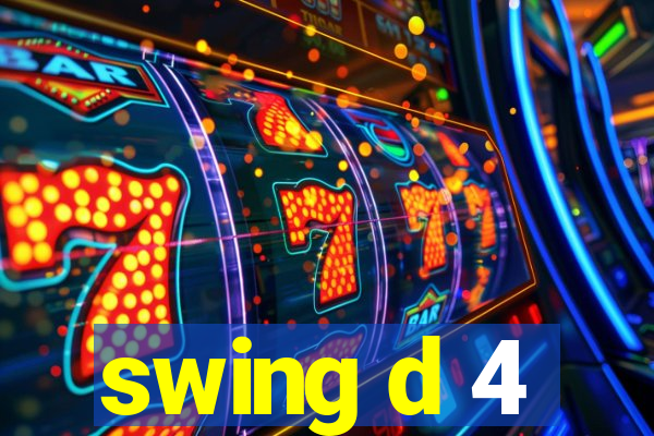 swing d 4