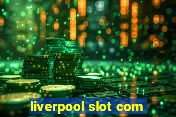 liverpool slot com