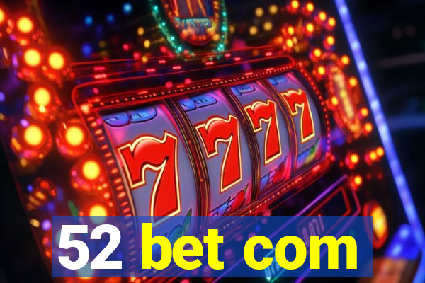 52 bet com