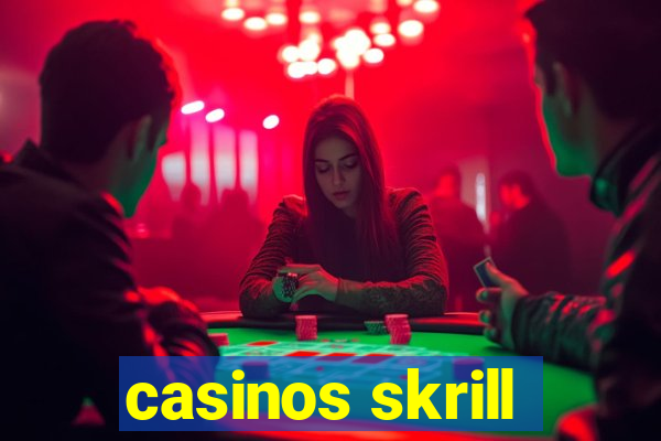 casinos skrill